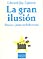 La gran ilusin (Dinero y poder en Hollywood), de Edward Jay Epstein